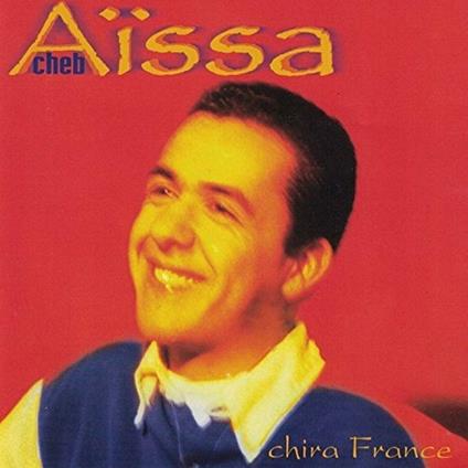 Chira France - CD Audio di Cheb Aissa