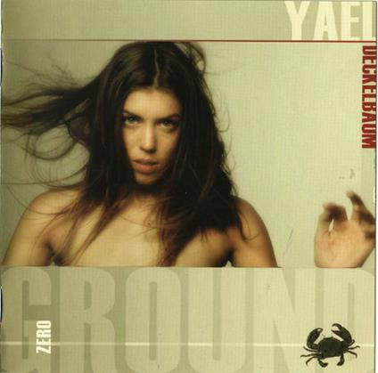 Ground Zero - CD Audio di Yael Deckelbaum