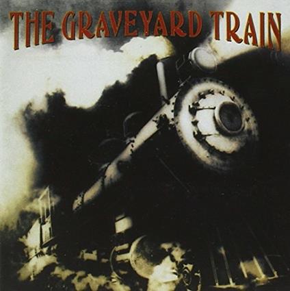 Graveyard Train - CD Audio di Graveyard Train