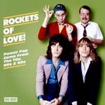 Rockets Of Love! Power Pop Gems From The 70s, 80s & 90s