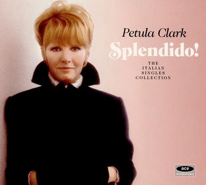 Splendido! The Italian Singles Collection - CD Audio di Petula Clark
