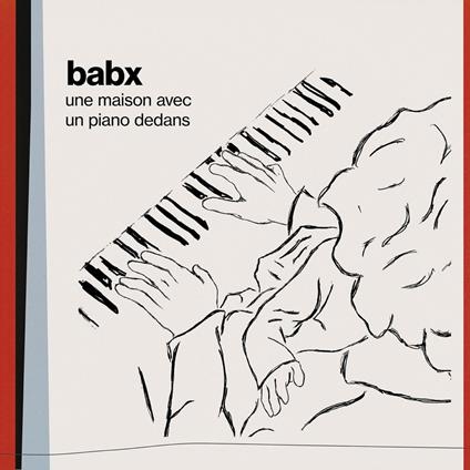 Une Maison Avec Un Piano Dedans - CD Audio di Babx
