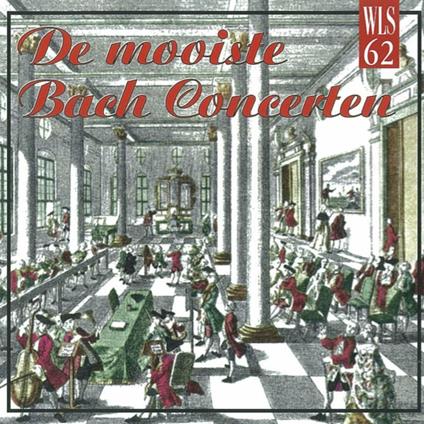 De Mooiste Bach Concerten - CD Audio di Johann Sebastian Bach