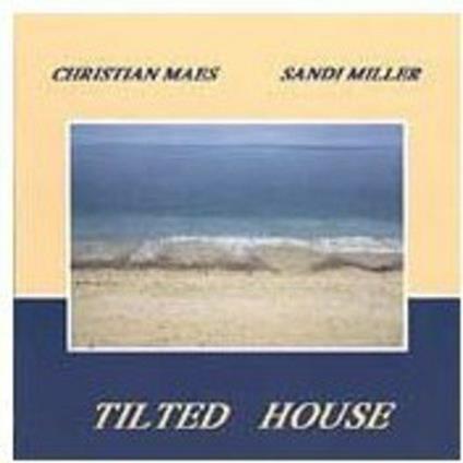 Tilted House - CD Audio di Christian Maes,Sandi Miller