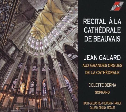 Jean Galard: Recital A La Cathedrale De Beauvais - CD Audio