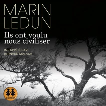 Ils ont voulu nous civiliser