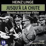 Jusqu'à la chute - Mémoires du majordome d'Hitler