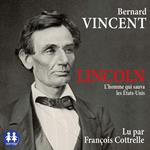 Lincoln, l'homme qui sauva les Etats-Unis