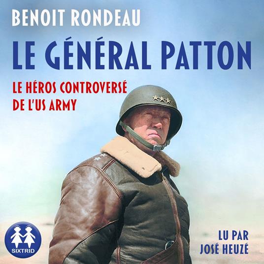 Le Général Patton - Le héros controversé de l'US Army