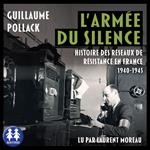 L'armée du silence - Histoire des réseaux de Résistance en France 1940-1945