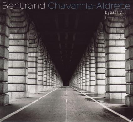 Bertrand Chavarria-Aldrete - Bypass 2.1 (Sonorites Avec Guitare) - CD Audio