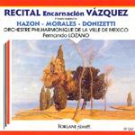 Encarnacion Vazquez: Recital - Donizetti, Hazon, Morales