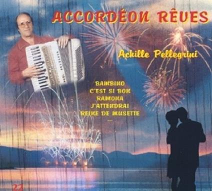 Accordeon Reves - CD Audio di Achille Pellegrini