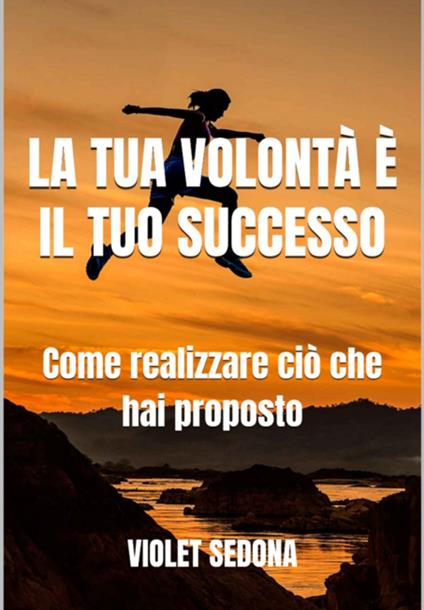 La Tua Volontà È Il Tuo Successo - Violet Sedona - ebook