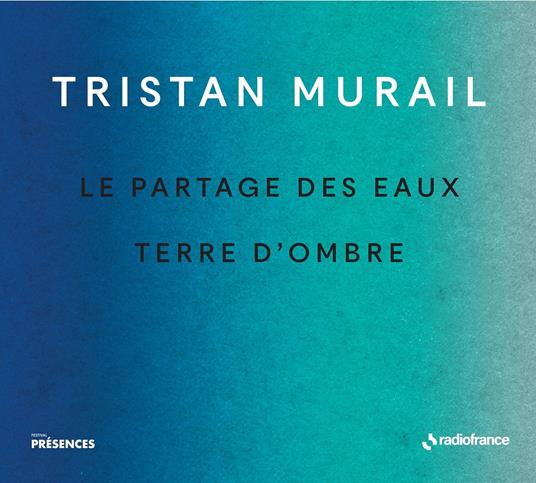 Le Partages des Eaux & Terre d'ombre - CD Audio di Tristan Murail