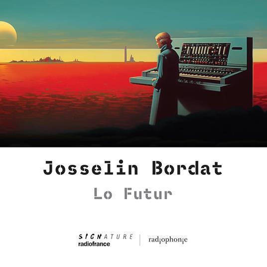 Lo Futur - CD Audio di Josselin Bordat