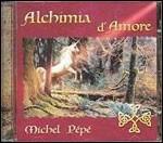 Alchimia D'amore - CD Audio di Michel Pépé