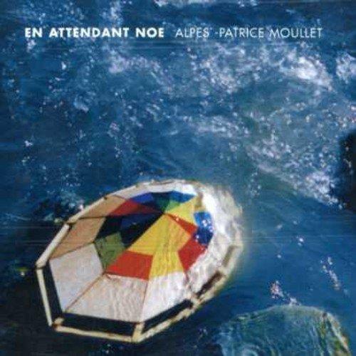 Alpes And Patrice Moullet - En Attendant Noe' - CD Audio