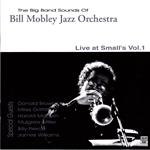 Bill Mobley Jazz Orchestra. Live at Small's Vol.1