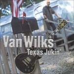 Texas Jukin' - CD Audio di Van Wilks