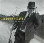 Way Too Cool - CD Audio di Gashouse Dave