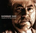Woman in the White House - CD Audio di Gashouse Dave