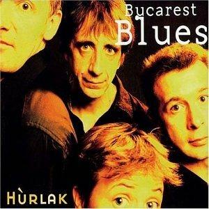 Bucarest Blues - CD Audio di Hurlak