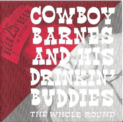 The Whole Round - CD Audio di Cowboy Barnes & His Drinking Buddies