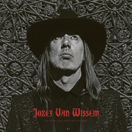 We Adore You, You Have No Name - CD Audio di Jozef Van Wissem