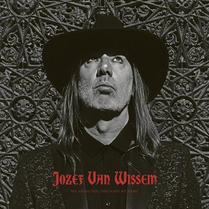 We Adore You, You Have No Name - Vinile LP di Jozef Van Wissem