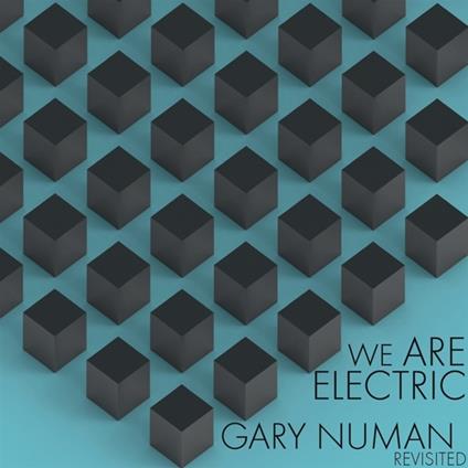 We Are Electric. Gary Numan Revisisted - Vinile LP
