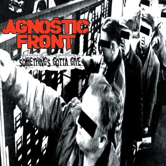Something's Gotta Give - CD Audio di Agnostic Front