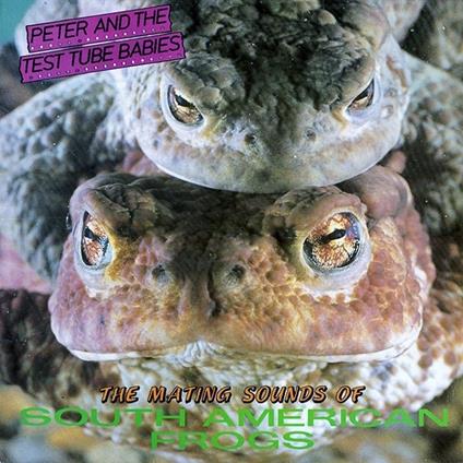 Mating Sounds Of South American Frogs - Vinile LP di Peter & the Test Tube Babies