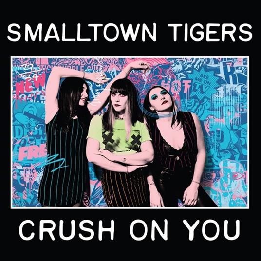 Crush On You - Vinile LP di Smalltown Tigers