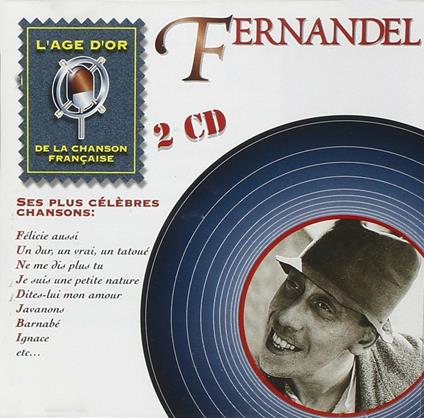 L'age d'or de la chanson francaise - CD Audio di Fernandel