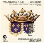 Anna Requiescat in Pace. Deploration sur la mort d'Anne de Bretagne - Mottetti