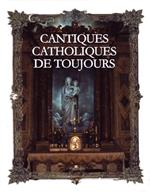Cantiques Catholiques De Toujours