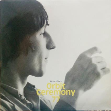 Orbit Ceremony 77 - Vinile LP di Bernard Fevre