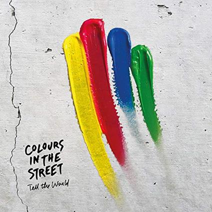Colours In The Street - Tell The World - CD Audio