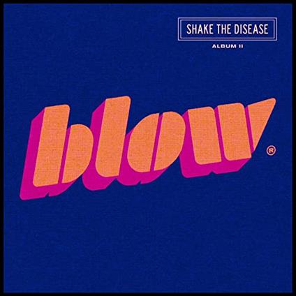 Shake The Disease - CD Audio di Blow