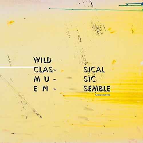 Tapping Is Clapping - Vinile LP di Wild Classical Music Ensemble
