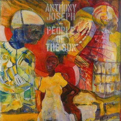 People of the Sun - Vinile LP di Anthony Joseph