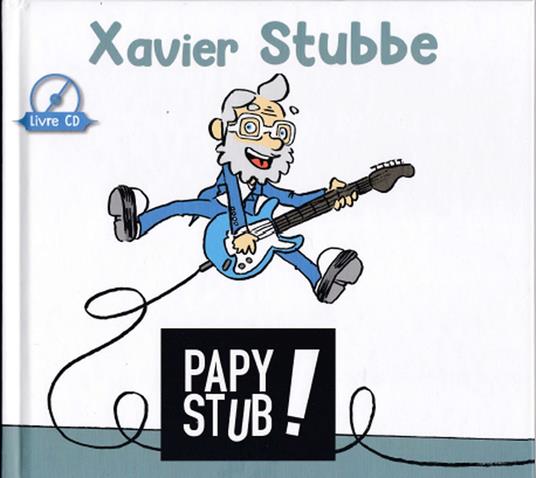 Papy Stub - CD Audio di Xavier Stubbe