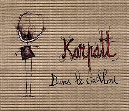 Dans le caillou - CD Audio di Karpatt