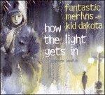 How the Light Gets in - CD Audio di Fantastic Merlins
