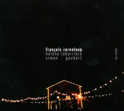 Noir Lumiere - CD Audio di Corneloup-Labarriere-Goub