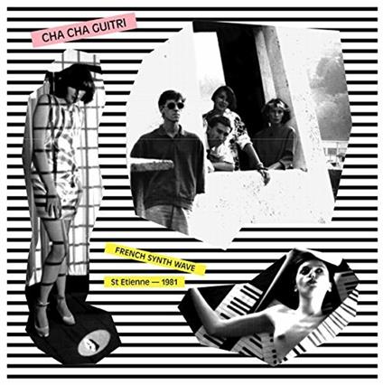 French Synth Wave. St. Etienne 1981 - CD Audio di Cha Cha Guitri