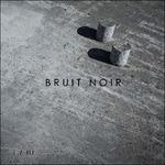 I - III - CD Audio di Bruit Noir
