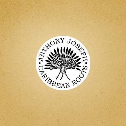 Caribbean Roots - CD Audio di Anthony Joseph