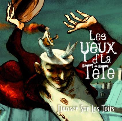 Danser Sur Les Toits - CD Audio di Les Yeux de la Tete